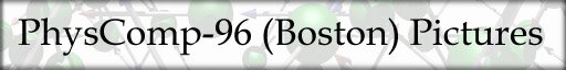 PhysComp-96 (Boston) Pictures